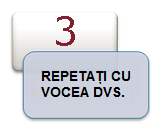 REPETAȚI CU VOCEA DVS.